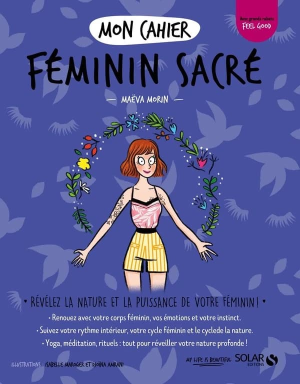 Féminin sacré : révélez la nature et la puissance de votre féminin !