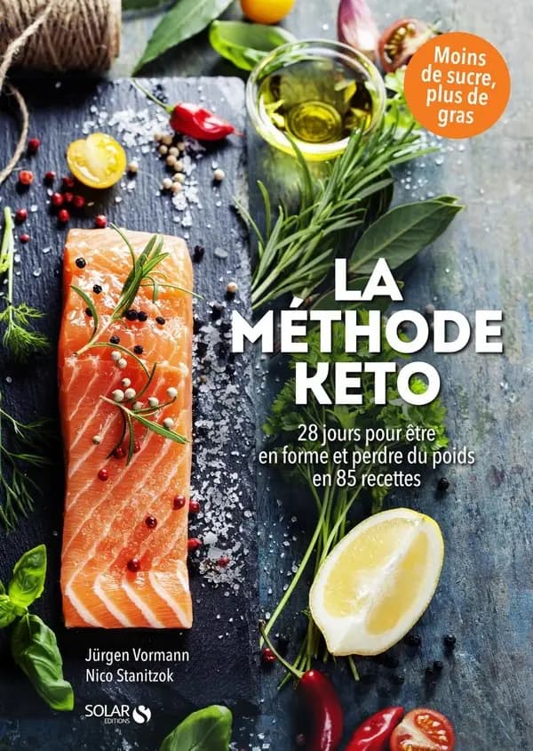 La méthode Keto : 28 jours pour être en forme et perdre du poids en 85 recettes