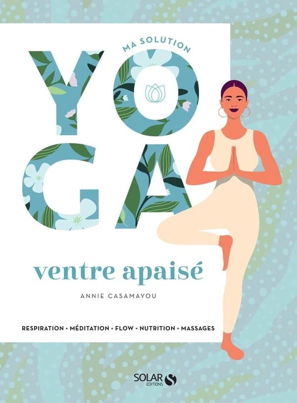 Ventre apaisé : respiration, méditation, flow, nutrition, massages