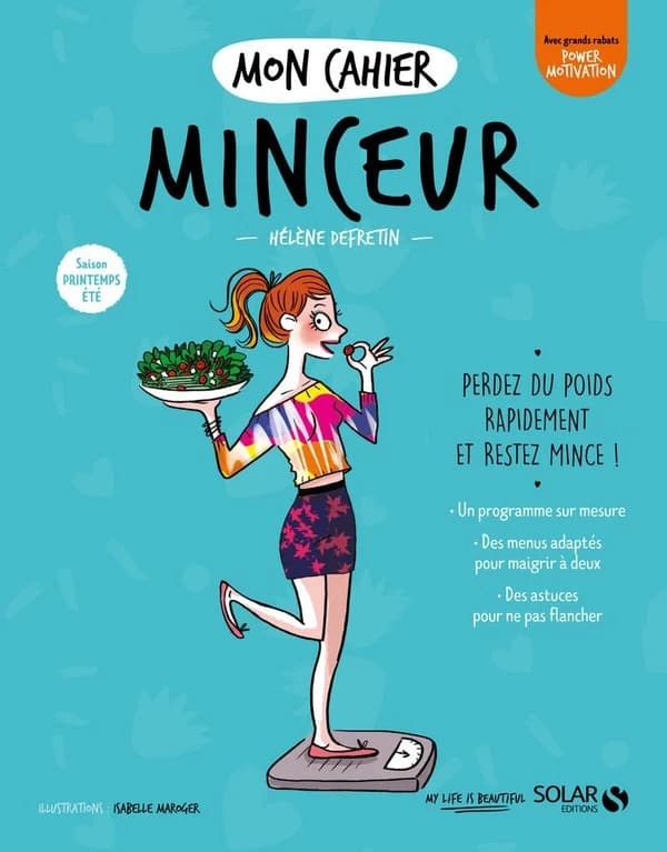 Mon cahier minceur : saison printemps-été : inclus, maigrir à deux ([Nouvelle  éd.]) Hélène Defretin ; illustrations, Isabelle Maroger