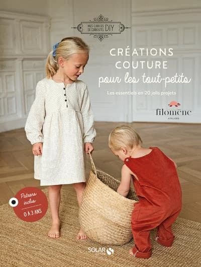Créations couture pour les tout-petits : les essentiels en 20 jolis projets