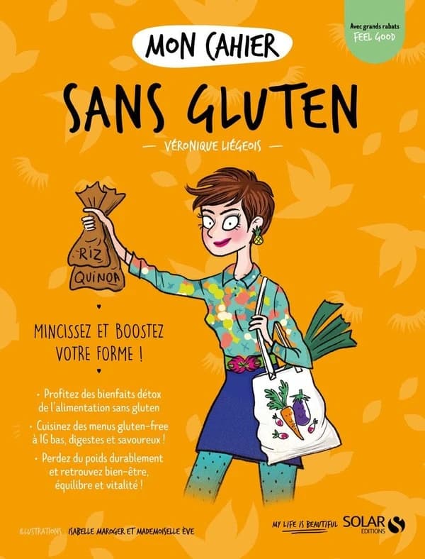 Sans gluten ([Nouvelle éd.]) Véronique Liégeois ; illustrations... Isabelle Maroger... Mademoiselle Ève