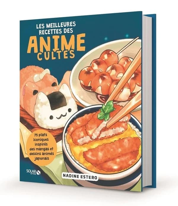 Les meilleures recettes des anime cultes : 75 plats iconiques inspirés des mangas et dessins animés japonais