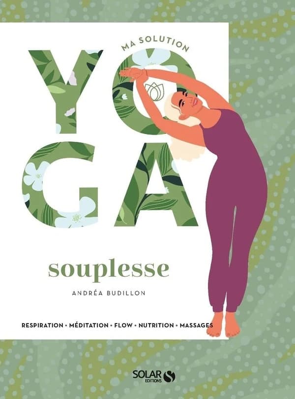 Souplesse : respiration, méditation, flow, nutrition, massages
