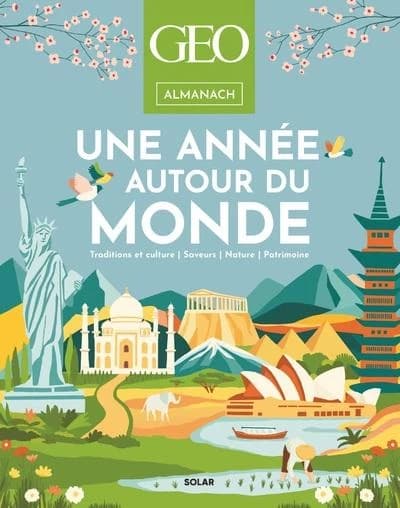 "Géo" almanach : une année autour du monde : traditions et culture, saveurs, nature, patrimoine