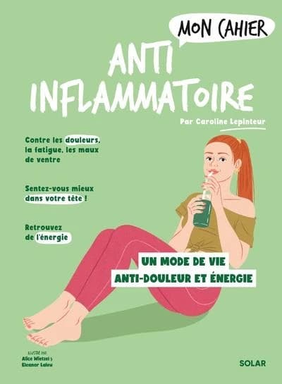 Anti-inflammatoire : le mode de vie anti-douleur et énergie !