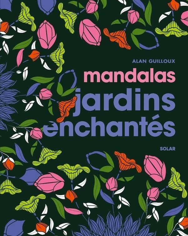 Mandalas : Jardins enchantés