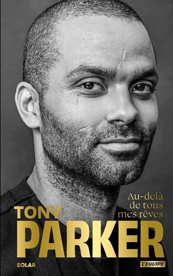 Tony Parker : au-delà de tous mes rêves
