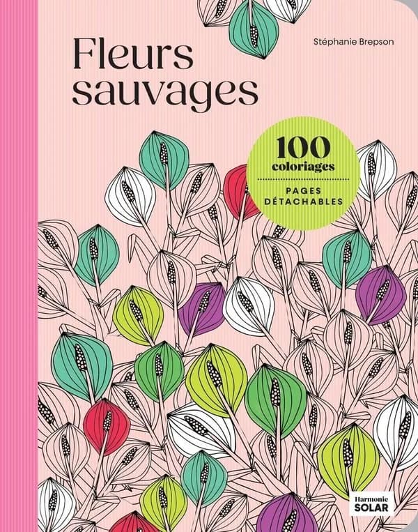 Fleurs sauvages : 100 coloriages