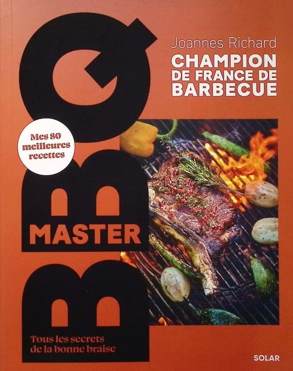 Master BBQ : mes 80 meilleures recettes, tous les secrets de la bonne braise
