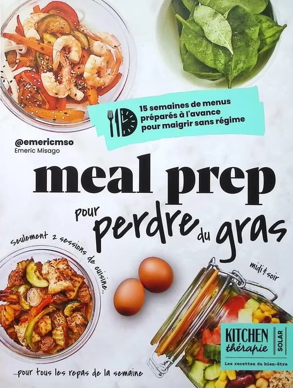 Meal prep pour perdre du gras : 15 semaines de menus préparés à l'avance pour maigrir sans régime