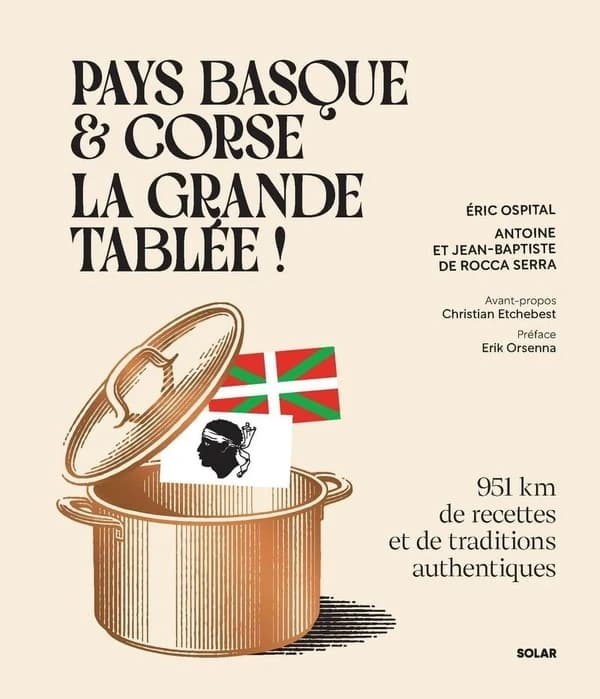Pays basque et Corse, la grande tablée ! : 951 km de recettes et de traditions authentiques