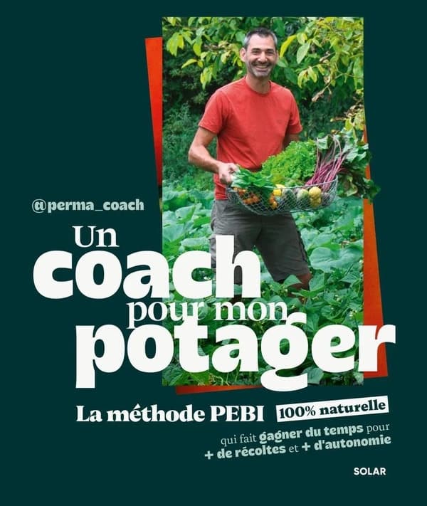 Un coach pour mon potager : Ma méthode PEBI 100%