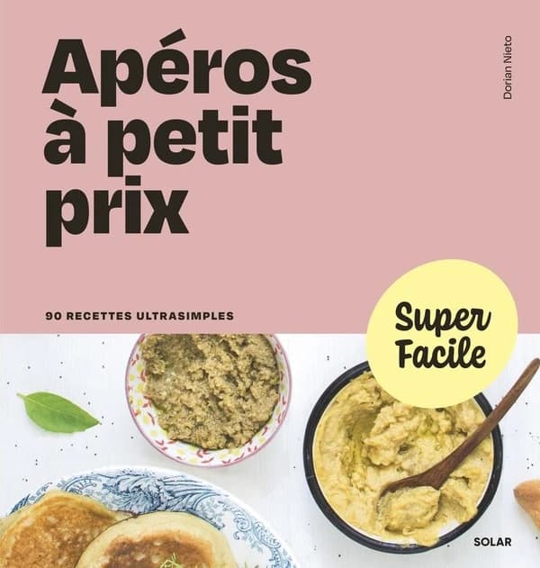 Apéro à petit prix : 90 recettes ultrasimples