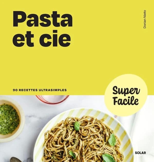 Pasta et cie : 90 recettes ultrasimples (Nouvelle éd.)