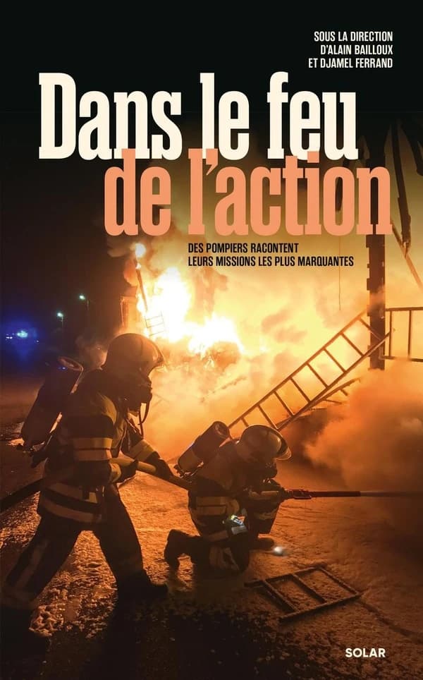 Dans le feu de l'action : des pompiers racontent leurs missions les plus marquantes