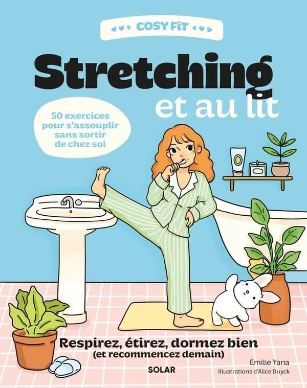 Stretching et au lit : Respirez, étirez, dormez bien, (et recommencez demain)