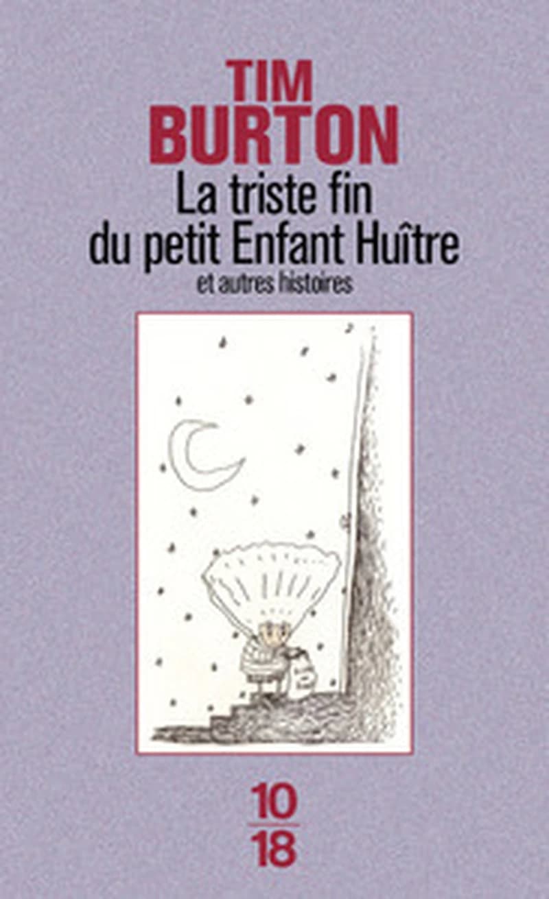 La triste fin du petit enfant huître : et autres histoires (É́d. bilingue) par Tim Burton ; trad. de l'américain par René Belletto ; ill. par Tim Burton