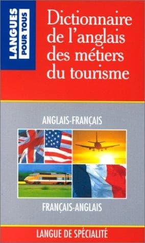 Dictionnaire des métiers du tourisme, anglais-français, français-anglais