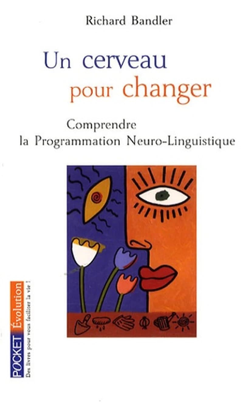 Un cerveau pour changer : la programmation neuro-linguistique