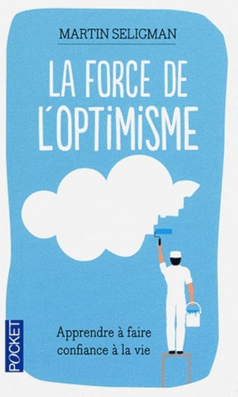 La force de l'optimisme : [apprendre à faire confiance à la vie]