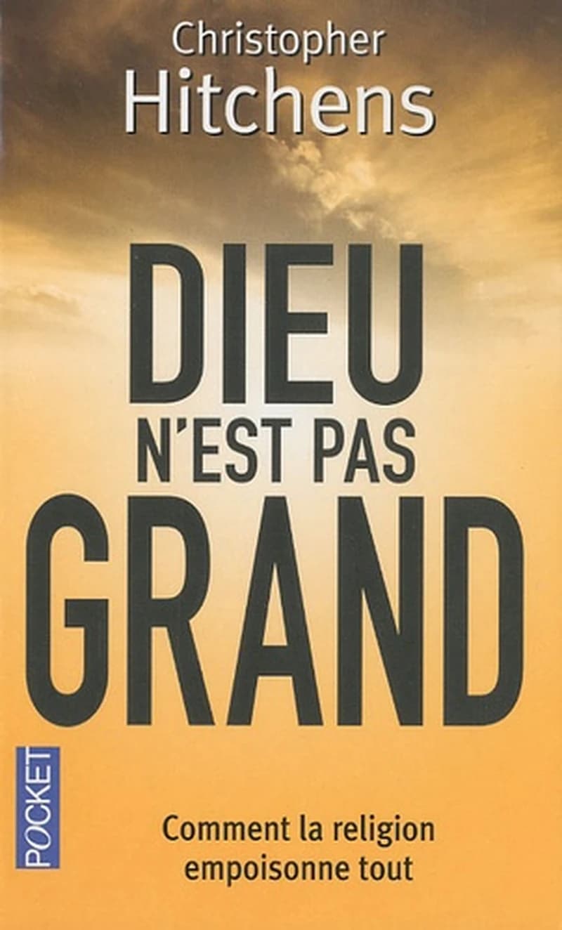 Dieu n'est pas grand : comment la religion empoisonne tout