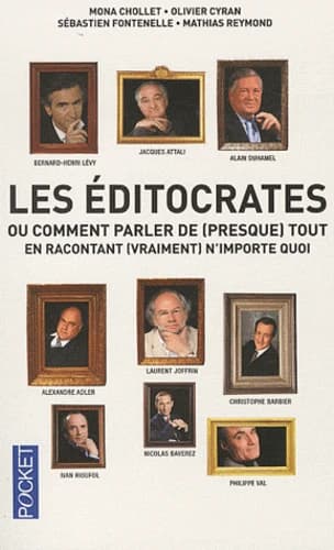 Les éditocrates ou Comment parler de (presque) tout en racontant (vraiment) n'importe quoi