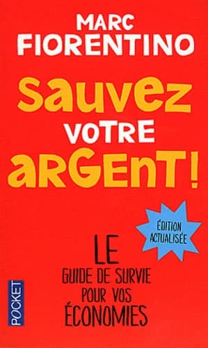 Sauvez votre argent ! : mon régime santé pour vos économies (Éd. actualisée) Marc Fiorentino
