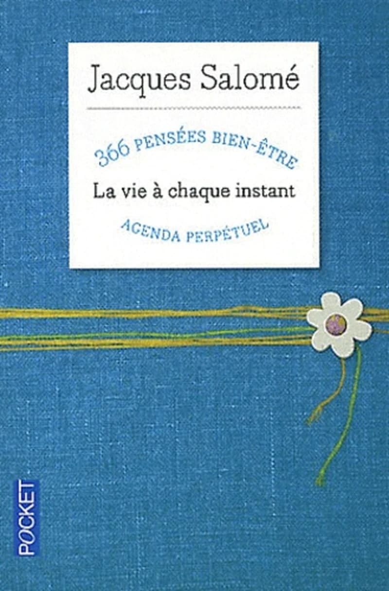 LA VIE A CHAQUE INSTANT -366 PENSEES