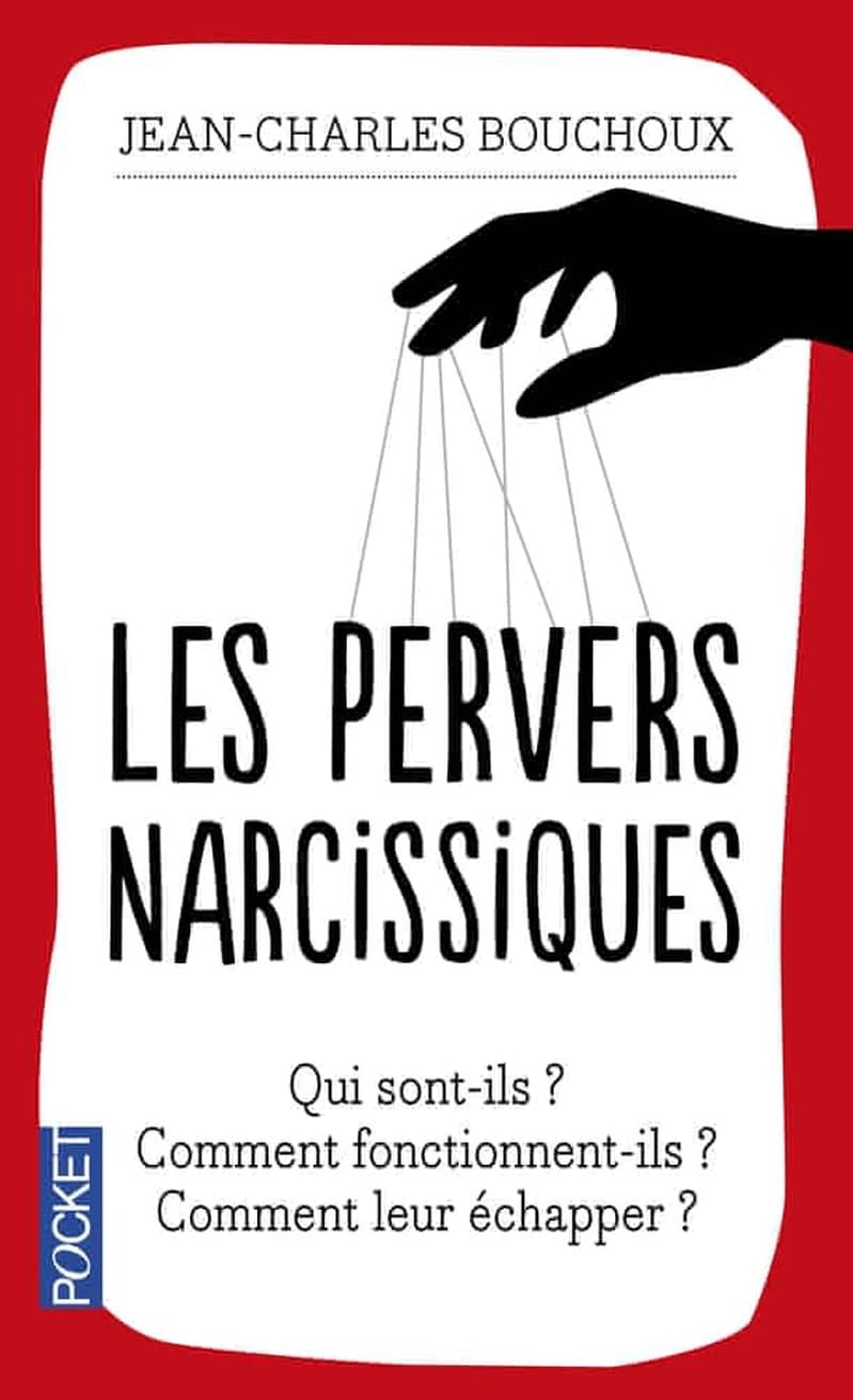 Les pervers narcissiques : qui sont-ils, comment fonctionnent-ils, comment leur échapper ?