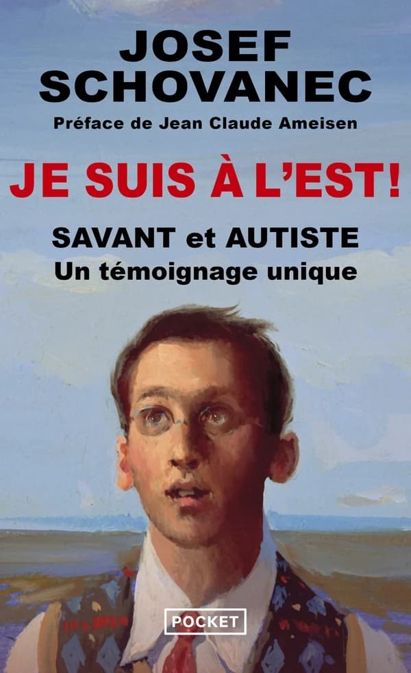 Je suis à l'est ! : savant et autiste : un témoignage unique ([Nouvelle] éd.) Josef Schovanec ; avec Caroline Glorion ; préface de Jean Claude Ameisen ; avant-propos de Sophie Révil ; postface inédite de l'auteur