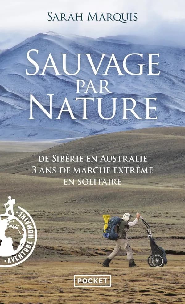 Sauvage par nature : 3 ans de marche extrême en solitaire de Sibérie en Australie