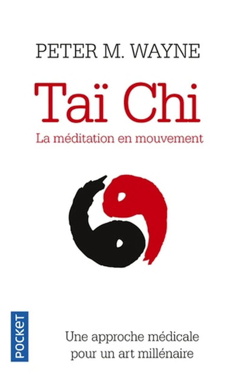 Taï-chi : la méditation en mouvement : une approche scientifique pour un art millénaire