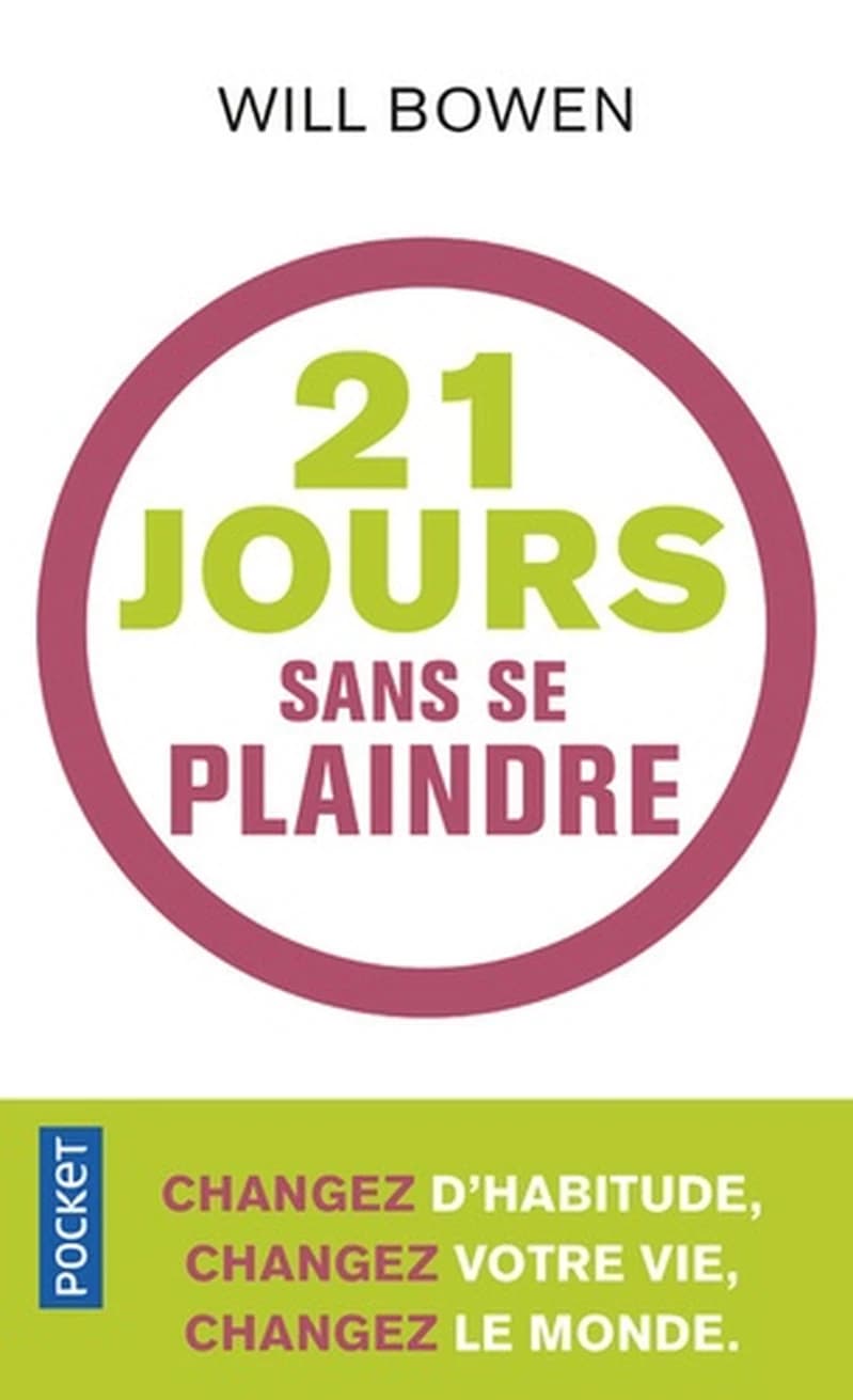 21 jours sans se plaindre : changez d'habitude, changez votre vie, changez le monde