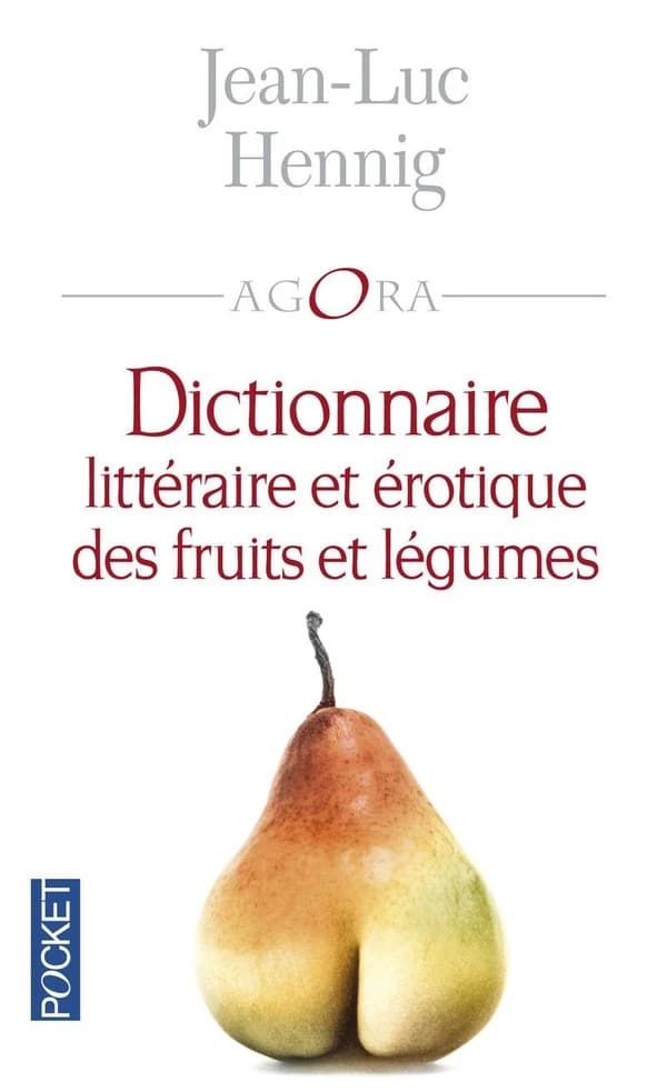 Dictionnaire littéraire et érotique des fruits et légumes (Éd. revue et corrigée par l'auteur) Jean-Luc Hennig