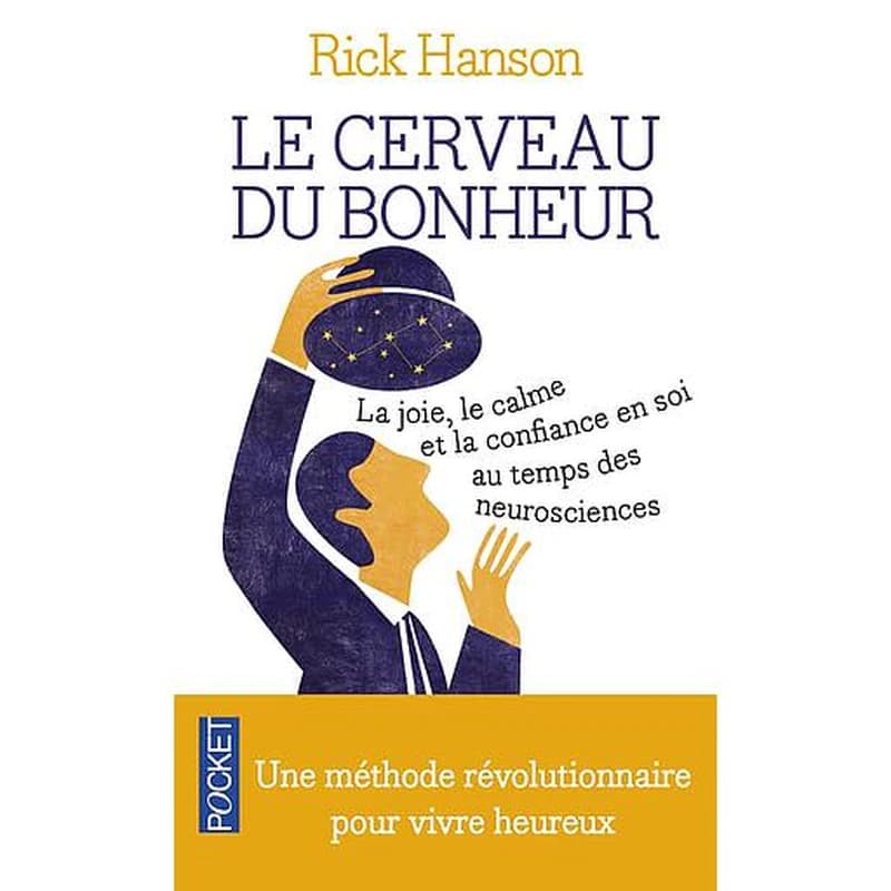 Le cerveau du bonheur : la joie, le calme et la confiance en soi au temps des neurosciences