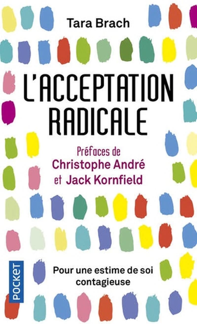 L'acceptation radicale : Pour une estime de soi contagieuse