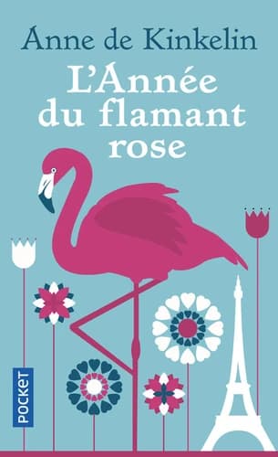 L'année du flamant rose : roman (Éd. enrichie par l'auteur d'un bonus inédit) Anne de Kinkelin