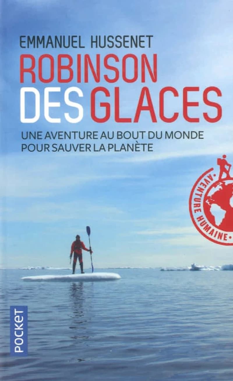 Robinson des glaces : une aventure au bout du monde pour sauver la planète