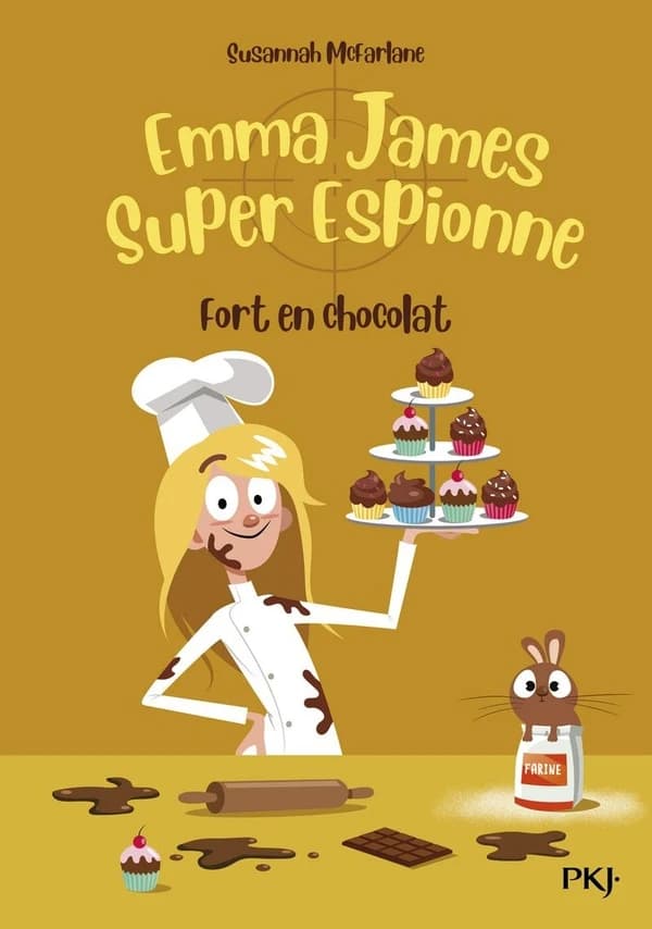 Emma James, super espionne : tome 5 Fort en chocolat