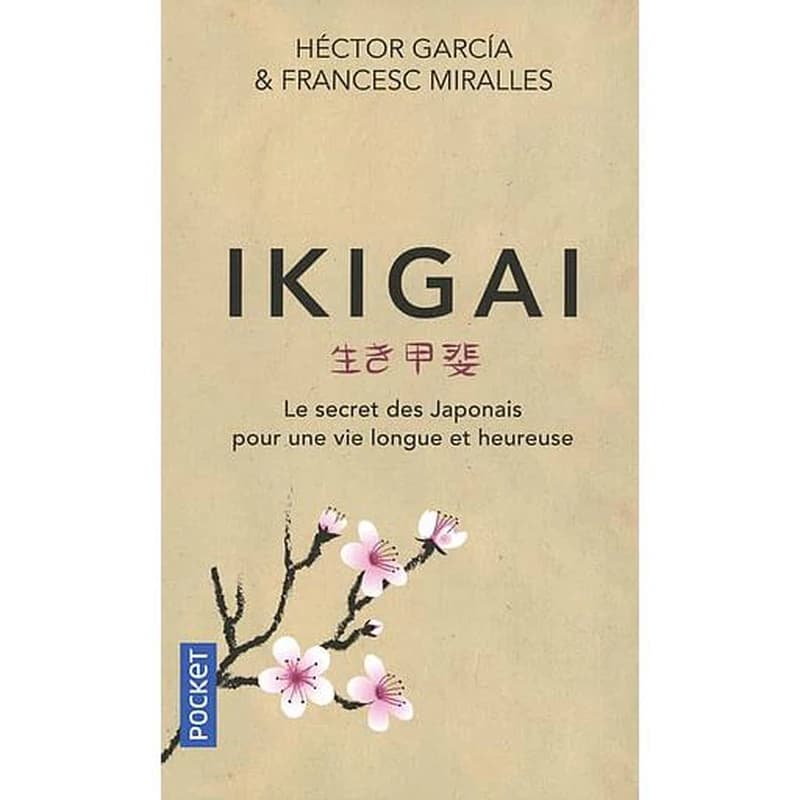 Ikigai : le secrets des Japonais pour une vie longue et heureuse