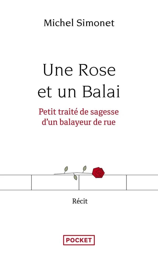 Une rose et un balai : petit traité de sagesse d'un balayeur de rue : récit