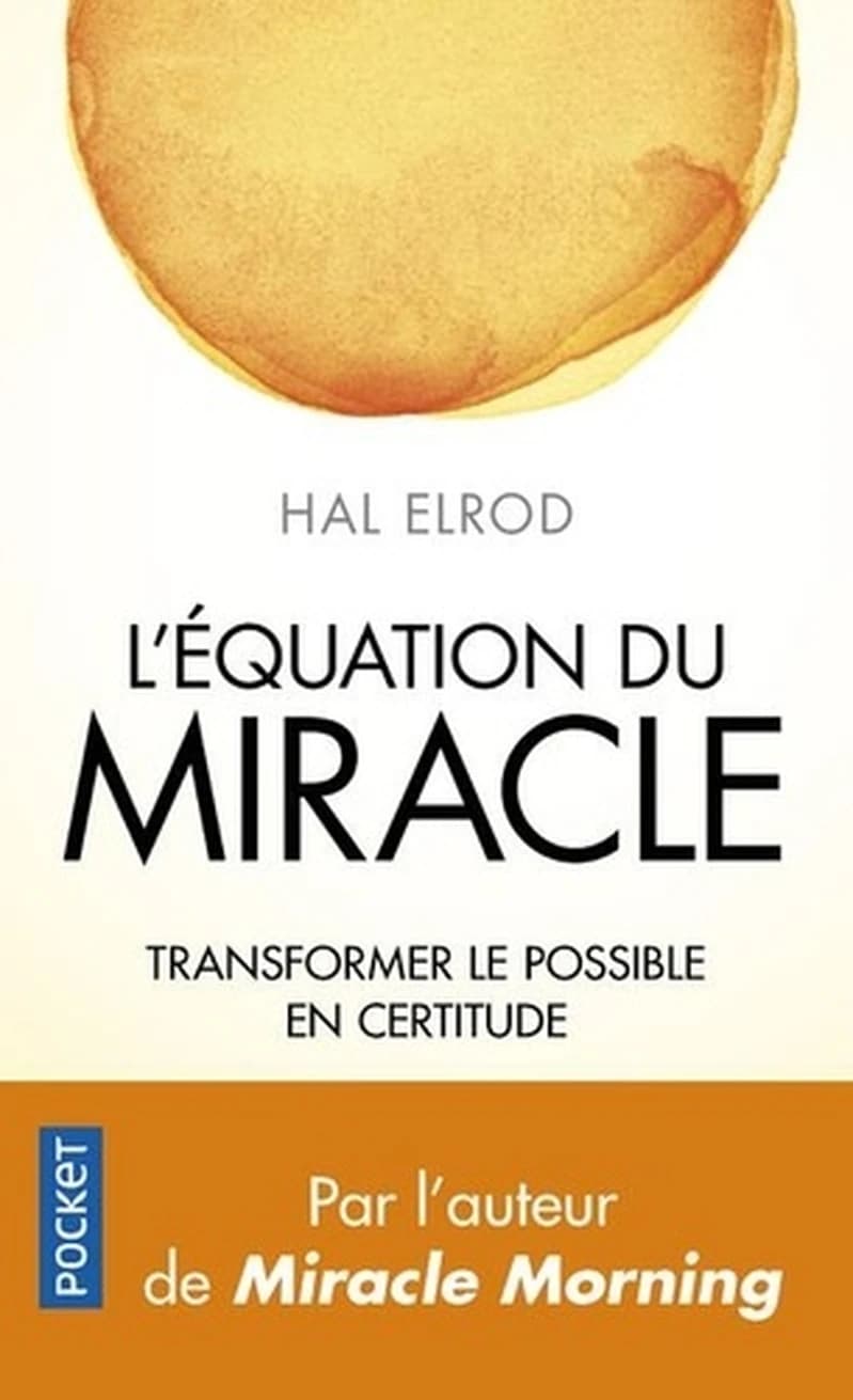 L'équation du miracle : [transformer le possible en certitude]