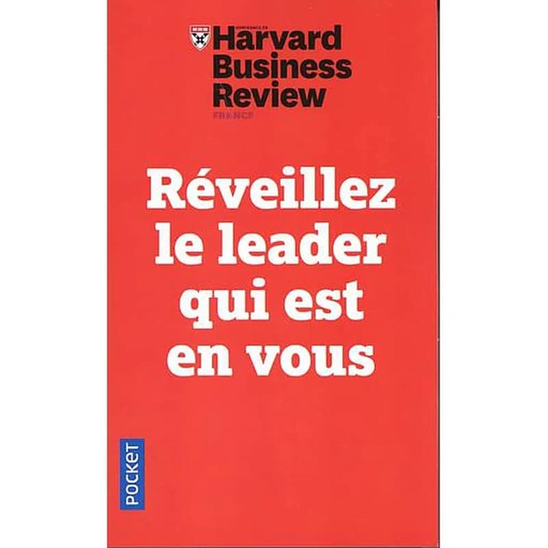 Réveillez le leader qui est en vous : [dix leçons infaillibles pour progresser, s'imposer et manager ses équipes]