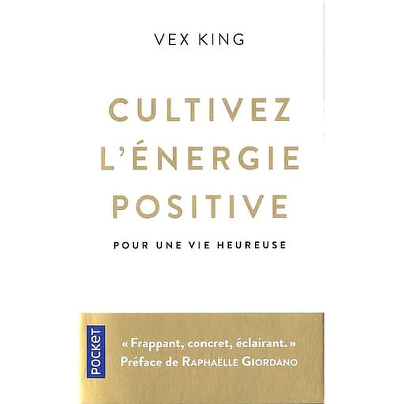 Cultivez l'énergie positive : pour une vie heureuse