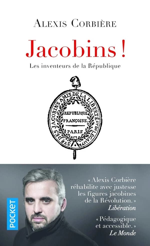 Jacobins ! : les inventeurs de la République (Éd. augmentée d'un chapitre inédit) Alexis Corbière