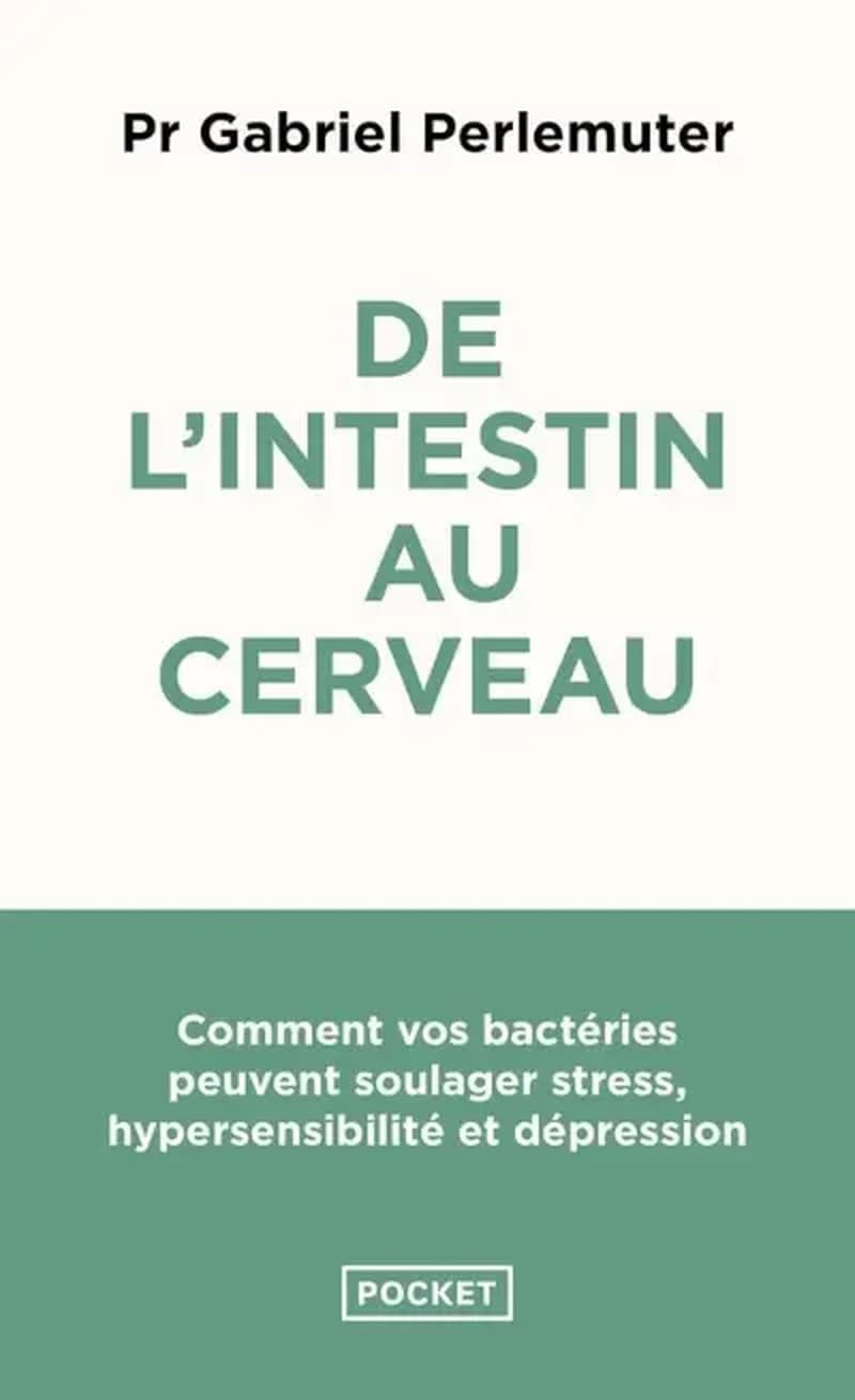 De l'intestin au cerveau : comment vos bactéries peuvent soulager stress, hypersensibilité et dépression