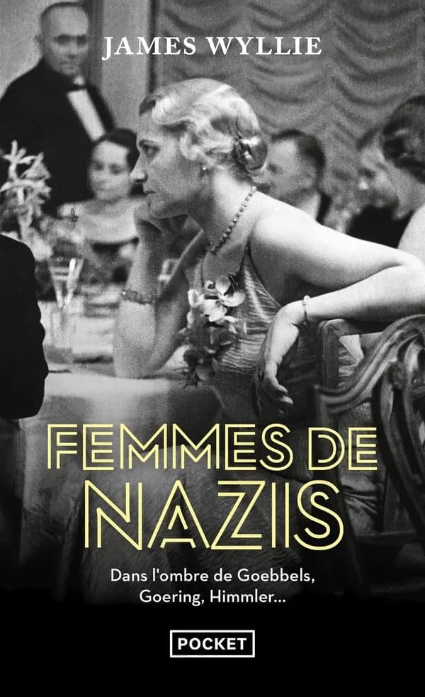 Femmes de nazis : dans l'ombre de Goebbels, Goering, Himmler
