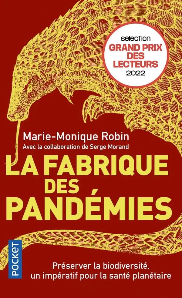 La fabrique des pandémies : préserver la biodiversité, un impératif pour la santé planétaire (Éd. enrichie d'une postface inédite de l'auteure) Marie-Monique Robin ; avec la collaboration de Serge Morand