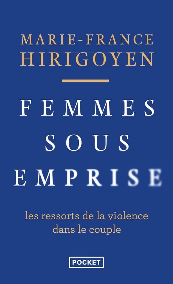 Femmes sous emprise : les ressorts de la violence dans le couple ([Nouvelle éd.]) Marie-France Hirigoyen ; avant-propos inédit de l'auteur